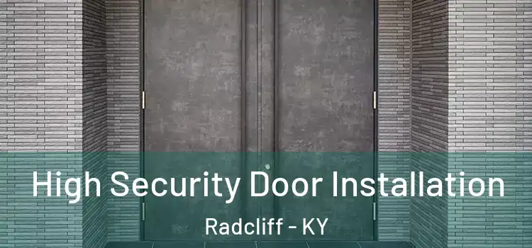 High Security Door Installation Radcliff - KY