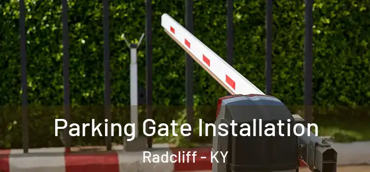 Parking Gate Installation Radcliff - KY