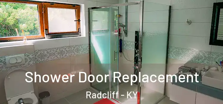 Shower Door Replacement Radcliff - KY